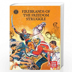 FIRE BRANDS OF THE FREEDOM STRUGGLE by AMAR CHITRA KATHA PVT. LTD. Book-9789388243155
