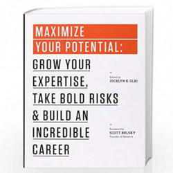 Maximize Your Potential: Grow Your Expertise, Take Bold Risks & Build an Incredible Career (99U Book) by 99U-Jocelyn K. Glei Boo