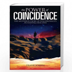 The Power of Coincidence: The Mysterious Role of Synchronicity in Shaping Our Lives by FRANK JOSEPH Book-9781848372245