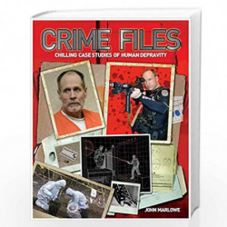 Crime Files: Chilling Case Studies of Human Depravity by John Marlowe Book-9781848371484