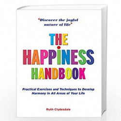 The Happiness Handbook: Practical Exercises and Techniques to Develop Harmony in All Areas of Your Life by Ruth Clydesdale Book-