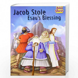 Jacob Stole Esau's Blessing: 1 (Bible Stories) by PEGASUS Book-9788131918449