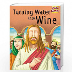 Turning Water Into Wine: 1 (Bible Stories Series) by PEGASUS Book-9788131918654