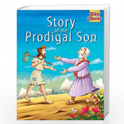 Story of The Prodigal Son: 1 (Bible Stories Series) by PEGASUS Book-9788131918661