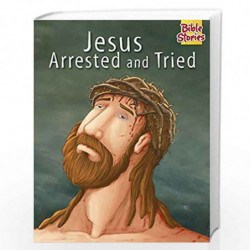 Jesus Arrested & Tried: 1 (Bible Stories Series) by PEGASUS Book-9788131918708