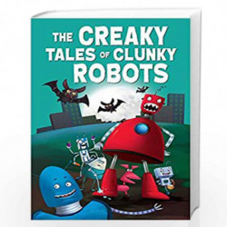 The Creaky Tales of Clunky Robots by Pegasus Team Book-9788131941195
