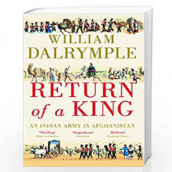 Return of a King: An Indian Army in Afghanistan by WILLIAM DALRYMPLE Book-9781408862872