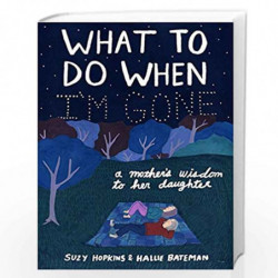 What to Do When I'm Gone: A Mother's Wisdom to Her Daughter by Suzy Hopkins Book-9781632869685