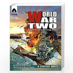 World War Two: Against The Rising Sun (Campfire Graphic Novels) by Jason Quinn Book-9789381182055
