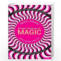 Smart Course in Magic: Secrets, Staging, Tricks, Tips by Nakul Shenoy Book-9789351363064