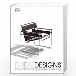 Great Designs: The World's Best Design Explored and Explained (Dk) by DK Book-9781409319412