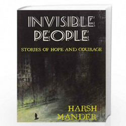 Invisible People: Stories of Courage and Hope by HARSH MANDER Book-9789383331789