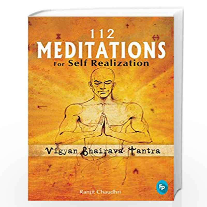 112 Meditations for Self Realization: Vigyan Bhairava Tantra by RANJIT CHAUDHRI Book-9788172344917