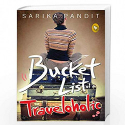 Bucket List of a Traveloholic by SARIKA PANDIT Book-9788172344979
