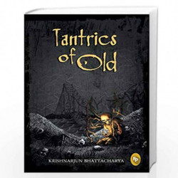Tantrics of Old: Book One Of The Tantric Trilogy by Krishnarjun Bhattacharya Book-9788172345228