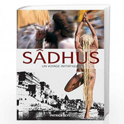 Sadhus (French): Going Beyond the Dreadlocks by PATRICK LEVY Book-9788172345488