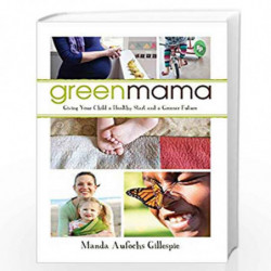 Green Mama: Giving Your Child a Healthy 