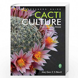 Home Gardeners Guide Cacti Culture: Prickles of Pride by Maj.Gen.C.S.Bewli Book-9788175994201