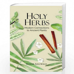 Holy Herbs: Modern Connections to Ancient Plants by Sudhir Ahluwalia Book-9788175994461