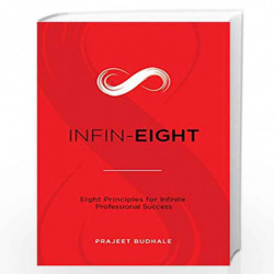 INFIN-EIGHT: Eight Principles for Infinite Professional Success by Prajeet Budhale Book-9789387779587