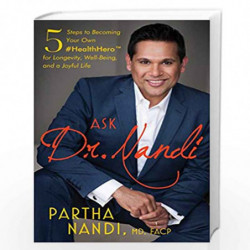Ask Dr. Nandi: 5 Steps to Becoming Your Own #HealthHero for Longevity, Well-Being and a Joyful Life by Partha Nandi Book-9781501