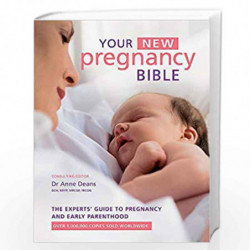 Your New Pregnancy Bible: The Experts' Guide to Pregnancy and Early Parenthood by Anne Deans Book-9780600631408