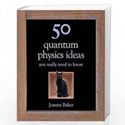 50 Quantum Physics Ideas You Really Need to Know (50 Ideas You Really Need to Know series) by Joanne Baker Book-9781780879116