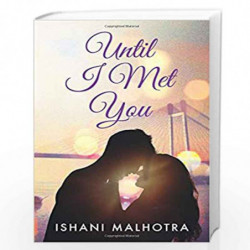 Until I Met You by ISHANI MALHOTRA Book-9789351067962