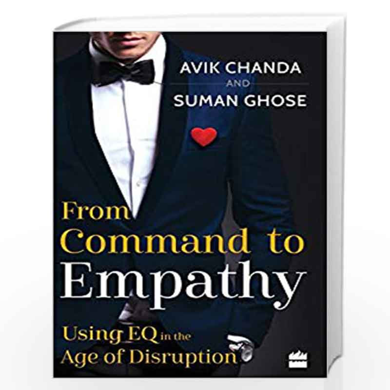 From Command to Empathy: Using EQ in the Age of Disruption by Avik Chanda and Suman Ghose Book-9789352774494