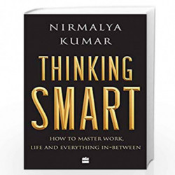 Thinking Smart: How to Master Work, Life and Everything In-Between by NIRMALYA KUMAR Book-9789352776566