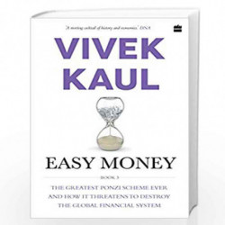 Easy Money: The Greatest Ponzi Scheme Ever and How It Threatens to Destroy the Global Financial System by Vivek Kaul Book-978935