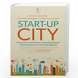 Start-up City: Ten Tales of Exceptional Entrepreneurship from Bangalore's Software Miracle by Siddharth Bannerjee MoloY Book-978