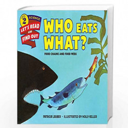 Who Eats What? Food Chains and Food Webs: Let's Read and Find out Science -2 by Lauber, Patricia/ Keller, Holly Book-97800623821