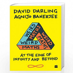 Weird Maths: At the Edge of Infinity and Beyond by D?Darling?and?A?Banerjee Book-9789352779901