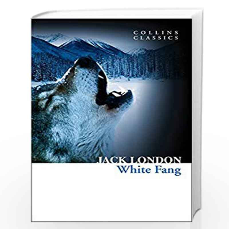 White Fang (Collins Classics) by JACK LONDON Book-9780007558124