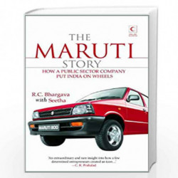 The Maruti Story : How A Public Sector Company Put India On Wheels by R C Bhargava Book-9789350291825