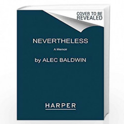 Nevertheless: A Memoir by Baldwin, Alec Book-9780062409713