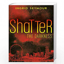 Shatter the Darkness (Ignite the Shadows, Book 3) by Ingrid Seymour Book-9780008181505