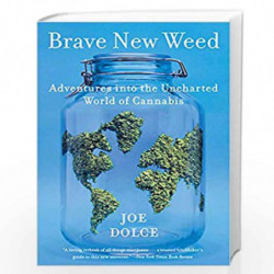 Brave New Weed: Adventures into the Uncharted World of Cannabis by Dolce, Joe Book-9780062499929