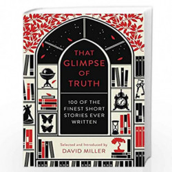 That Glimpse Of Truth: The 100 Finest Short Stories Ever Written by David Miller (Ed.) Book-9781784080044