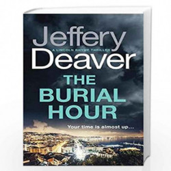 The Burial Hour (Lincoln Rhyme Thrillers) by DEAVER JEFFERY Book-9781473618664