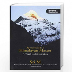 Apprenticed to a Himalayan Master: A Yogi's Autobiography by Sri M Book-9788191009606