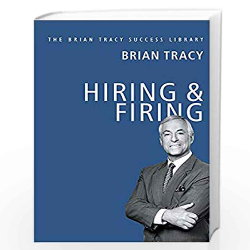 Hiring and Firing: The Brian Tracy Success Library by BRIAN TRACY Book-9789387383098