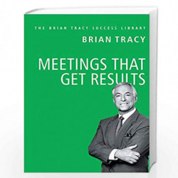 Meetings That Get Results: The Brian Tracy Success Library by BRIAN TRACY Book-9789387383135