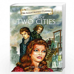 A Tale of Two Cities : Illustrated Classics: 1 (Om Illustrated Classics) by CHARLES DICKENS Book-9789381607510