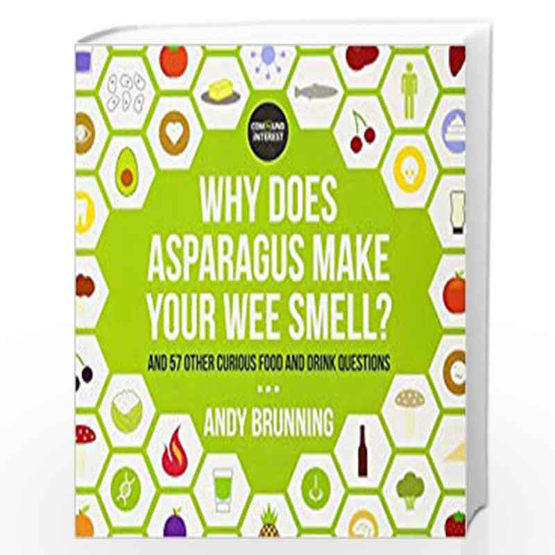 Why Does Asparagus Make Your Wee Smell?: And 57 other curious food and drink questions by Brunning, Andy Book-9781409156628