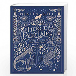 Fierce Fairytales: & Other Stories to Stir Your Soul by Gill, Nikita Book-9781409181590