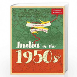 A Republic in the Making: India in the 1950s by Kudaisya, Gyanesh Book-9780198098553