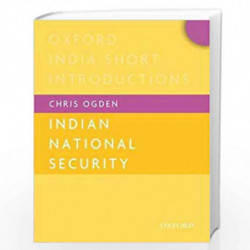 Indian National Security (OISI) (Oxford India Short Introductions Series) by OGDEN, CHRIS Book-9780199466474