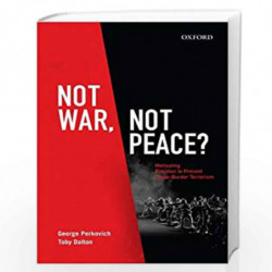 Not War, Not Peace: Motivating Pakistan to Prevent Cross-Border Terrorism by George Perkovich& Toby Dalton Book-9780199467495